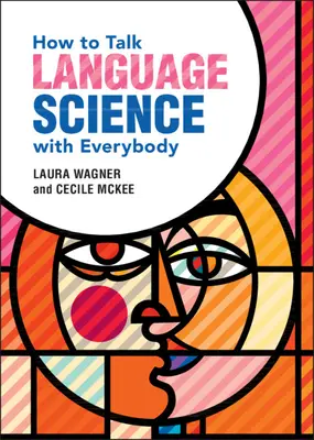 Cum să vorbești despre științele limbii cu toată lumea - How to Talk Language Science with Everybody