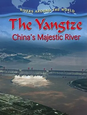 Yangtze: fluviul măreț al Chinei - The Yangtze: China's Majestic River