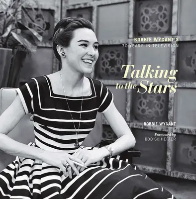 Talking to the Stars: Cei șaptezeci de ani de televiziune ai lui Bobbie Wygant - Talking to the Stars: Bobbie Wygant's Seventy Years in Television