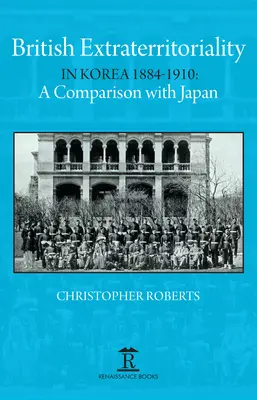 Extrateritorialitatea britanică în Coreea 1884 - 1910: O comparație cu Japonia - British Extraterritoriality in Korea 1884 - 1910: A Comparison with Japan