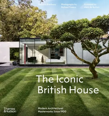 Casa britanică iconică: Capodopere arhitecturale moderne de la 1900 încoace - The Iconic British House: Modern Architectural Masterworks Since 1900