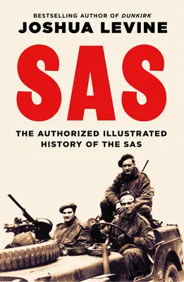 SAS: The Authorized Illustrated History of the SAS