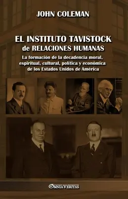 El Instituto Tavistock de Relaciones Humanas: La formacin de la decadencia moral, spiritual, cultural, poltica y econmica de los Estados Unidos de - El Instituto Tavistock de Relaciones Humanas: La formacin de la decadencia moral, espiritual, cultural, poltica y econmica de los Estados Unidos de