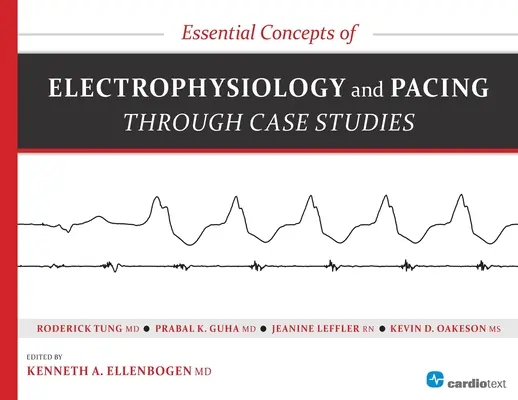 Concepte esențiale de electrofiziologie și stimulare cardiacă prin studii de caz - Essential Concepts of Electrophysiology and Pacing Through Case Studies