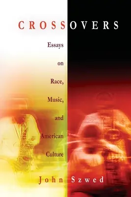 Crossovers: Eseuri despre rasă, muzică și cultura americană - Crossovers: Essays on Race, Music, and American Culture