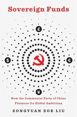 Fonduri suverane: Cum își finanțează Partidul Comunist Chinez ambițiile globale - Sovereign Funds: How the Communist Party of China Finances Its Global Ambitions