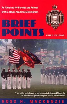 Puncte scurte: Un almanah pentru părinții și prietenii aspiranților la Academia Navală a SUA - Brief Points: An Almanac for Parents and Friends of U.S. Naval Academy Midshipmen