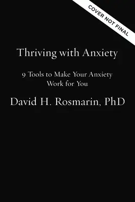 Trăind cu anxietate: 9 instrumente pentru a-ți face anxietatea să lucreze pentru tine - Thriving with Anxiety: 9 Tools to Make Your Anxiety Work for You