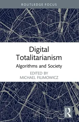 Totalitarismul digital: Algoritmi și societate - Digital Totalitarianism: Algorithms and Society
