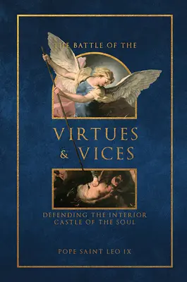Bătălia virtuților și a viciilor: Apărarea castelului interior al sufletului - The Battle of the Virtues and Vices: Defending the Interior Castle of the Soul