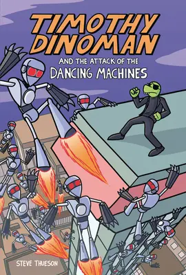 Timothy Dinoman și atacul mașinilor dansatoare: Cartea 2 - Timothy Dinoman and the Attack of the Dancing Machines: Book 2