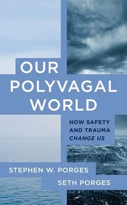 Lumea noastră polivagală: Cum ne schimbă siguranța și traumele - Our Polyvagal World: How Safety and Trauma Change Us