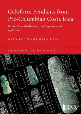 Pandantive celtiforme din Costa Rica precolumbiană: Producție, distribuție și reproducere experimentală - Celtiform Pendants from Pre-Columbian Costa Rica: Production, distribution, and experimental replication
