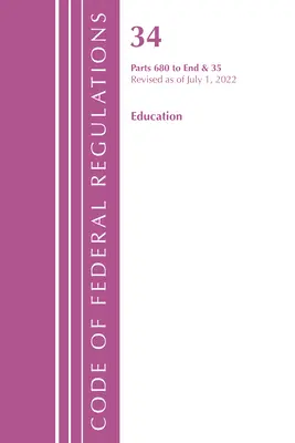 Code of Federal Regulations, Title 34 Education 680-End & 35 (Reserved), revizuit la 1 iulie 2022 (Office of the Federal Register (U S )) - Code of Federal Regulations, Title 34 Education 680-End & 35 (Reserved), Revised as of July 1, 2022 (Office of the Federal Register (U S ))