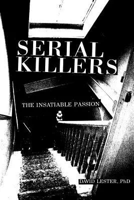 Criminalii în serie: The Insatiable Passion - Serial Killers: The Insatiable Passion