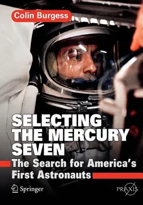 Selectarea celor șapte Mercur: Căutarea primilor astronauți americani - Selecting the Mercury Seven: The Search for America's First Astronauts