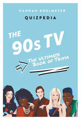 90s TV Quizpedia: Ultima carte de trivia - 90s TV Quizpedia: The Ultimate Book of Trivia