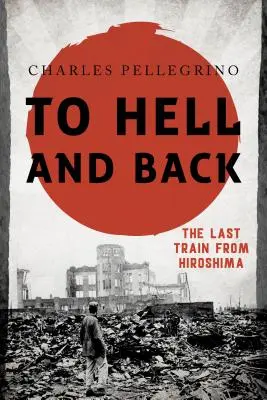 To Hell and Back: Ultimul tren de la Hiroshima - To Hell and Back: The Last Train from Hiroshima
