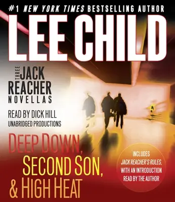 Trei romane Jack Reacher (cu bonus Regulile lui Jack Reacher): Deep Down, Second Son, High Heat și Jack Reacher's Rules - Three Jack Reacher Novellas (with Bonus Jack Reacher's Rules): Deep Down, Second Son, High Heat, and Jack Reacher's Rules
