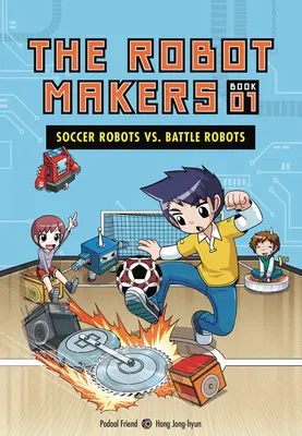 Roboți de fotbal vs. Roboți de luptă: Cartea 1 - Soccer Robots vs. Battle Robots: Book 1
