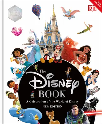 The Disney Book New Edition: O celebrare a lumii Disney: Ediția Centenarului - The Disney Book New Edition: A Celebration of the World of Disney: Centenary Edition