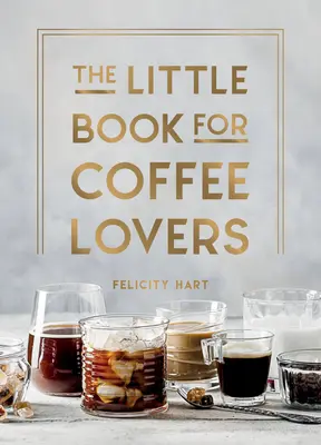 Mica carte pentru iubitorii de cafea - The Little Book for Coffee Lovers
