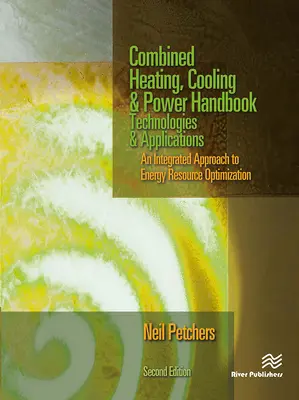 Combined Heating, Cooling & Power Handbook: Tehnologii și aplicații, ediția a doua - Combined Heating, Cooling & Power Handbook: Technologies & Applications, Second Edition