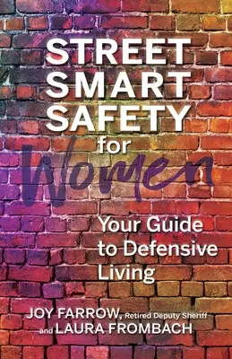 Street Smart Safety for Women: Ghidul tău pentru o viață defensivă - Street Smart Safety for Women: Your Guide to Defensive Living