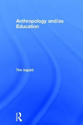 Antropologia și ca educație - Anthropology and/as Education