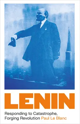 Lenin: Răspunsul la catastrofă, făurirea revoluției - Lenin: Responding to Catastrophe, Forging Revolution