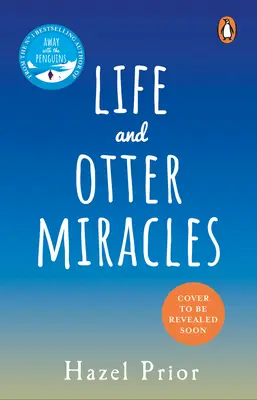 Miracolele vieții și ale vidrei - Cartea perfectă pentru a te simți bine de la autoarea bestsellerului nr. 1 Away with the Penguins - Life and Otter Miracles - The perfect feel-good book from the #1 bestselling author of Away with the Penguins