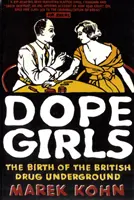 Dope Girls - Nașterea underground-ului britanic al drogurilor - Dope Girls - The Birth Of The British Drug Underground