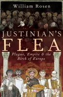 Puricele lui Iustinian - Ciuma, imperiul și nașterea Europei - Justinian's Flea - Plague, Empire and the Birth of Europe