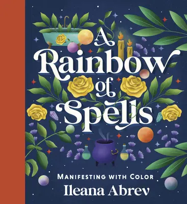 Un curcubeu de vrăji: Manifestându-se cu culoare - A Rainbow of Spells: Manifesting with Color