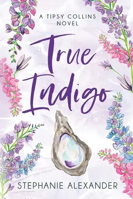 Indigo adevărat: Un roman Tipsy Collins - True Indigo: A Tipsy Collins Novel