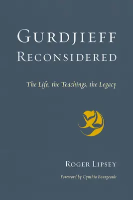 Gurdjieff Reconsiderat: Viața, învățăturile, moștenirea - Gurdjieff Reconsidered: The Life, the Teachings, the Legacy