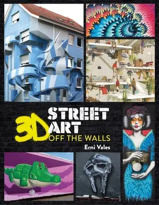 Artă stradală 3D: În afara pereților - 3D Street Art: Off the Walls