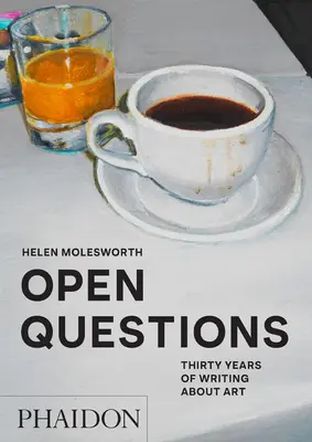 Întrebări deschise: Treizeci de ani de scris despre artă - Open Questions: Thirty Years of Writing about Art