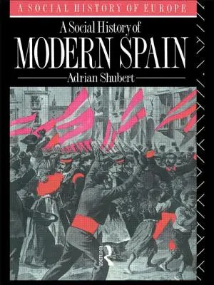 O istorie socială a Spaniei moderne - A Social History of Modern Spain