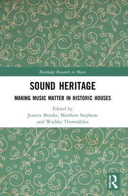 Patrimoniul sonor: Cum să faci muzica să conteze în casele istorice - Sound Heritage: Making Music Matter in Historic Houses