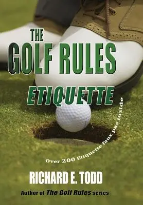 Regulile golfului: Etichetă: Îmbunătățește-ți eticheta de golf urmărind greșelile altora - The Golf Rules: Etiquette: Enhance Your Golf Etiquette by Watching Others' Mistakes