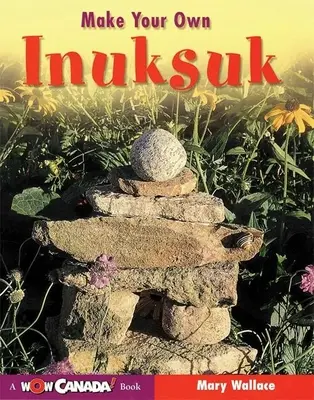 Fă-ți propriul Inuksuk - Make Your Own Inuksuk