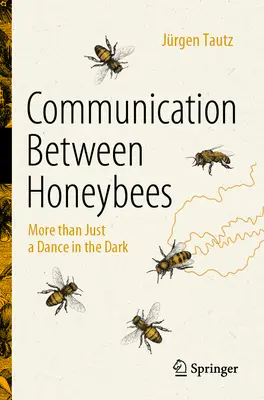 Comunicarea între albinele melifere: Mai mult decât un simplu dans în întuneric - Communication Between Honeybees: More Than Just a Dance in the Dark