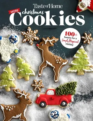 Taste of Home Toate noile prăjituri de Crăciun: 143 de specialități dulci care vă vor face sărbătorile fericite și luminoase - Taste of Home All New Christmas Cookies: 143 Sweet Specialties Sure to Make Your Holiday Merry and Bright