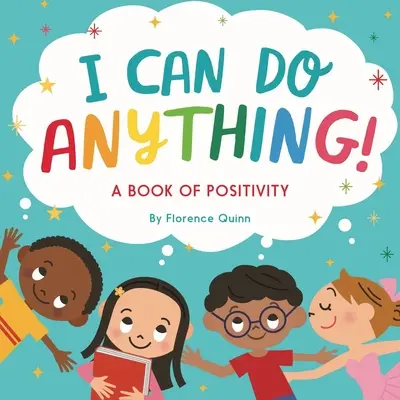 Pot face orice! A Book of Positivity for Kids - I Can Do Anything!: A Book of Positivity for Kids