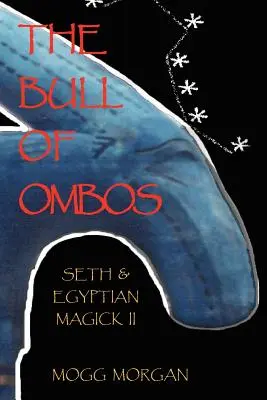 Taurul din Ombos: Seth și Magia Egipteană Vol II - The Bull of Ombos: Seth & Egyptian Magick Vol II