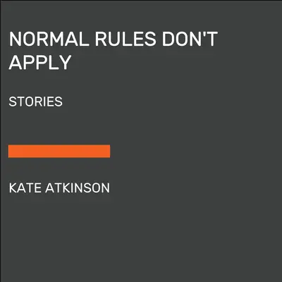 Regulile normale nu se aplică: Povestiri - Normal Rules Don't Apply: Stories