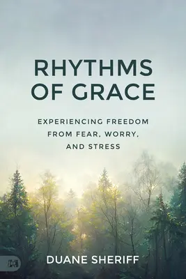Ritmurile harului: Experimentarea eliberării de frică, îngrijorare și stres - Rhythms of Grace: Experiencing Freedom from Fear, Worry, and Stress