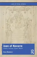 Ioana de Navarra: infantă, ducesă, regină, vrăjitoare? - Joan of Navarre: Infanta, Duchess, Queen, Witch?