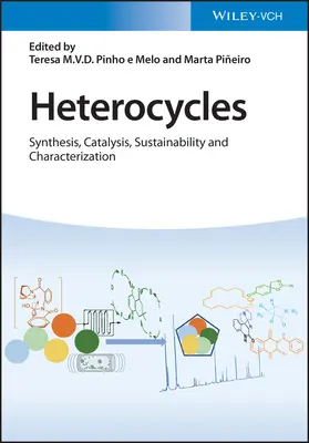 Heterocycles: Sinteză, cataliză, durabilitate și caracterizare - Heterocycles: Synthesis, Catalysis, Sustainability, and Characterization